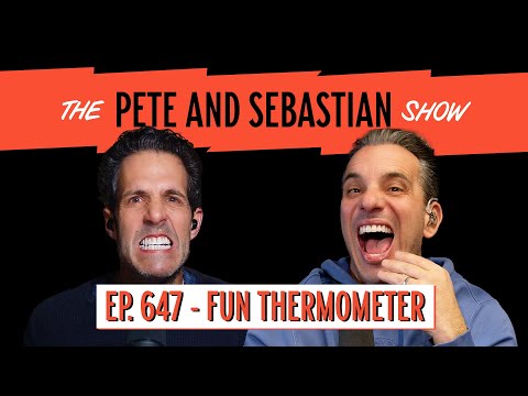 "Fun Thermometer" | EP 647 : The Pete and Sebastian Show
