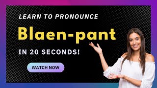 How to pronounce Blaen-Pant