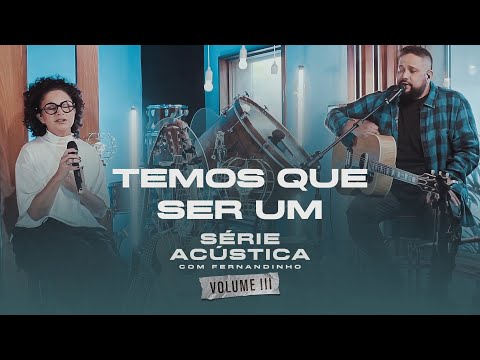 Temos Que Ser Um - Série Acústica Com Fernandinho Vol. III