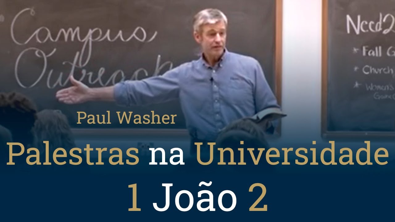 Palestras na Universidade | 1 João 2 | Paul Washer