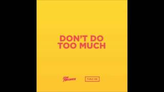 Tunji Ige ft  iLoveMakonnen   Dont Do Too Much