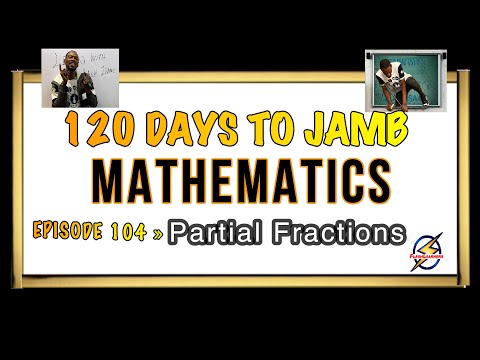 Integration by Partial Fraction » 120 Days To Jamb Mathematics - Ep 104