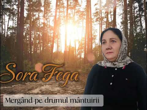 Sora Fega 🎵 Mergând pe drumul mântuirii 🎵              ❌️Abonează-te❌️