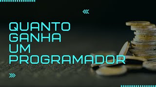 Quanto Ganha Um Programador?