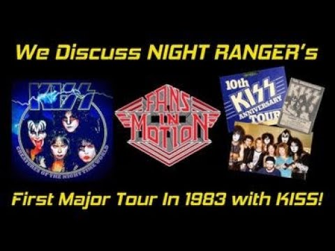 Fans In Motion Ep 110:  We Discuss NIGHT RANGER's First Major Tour Opening For KISS In Early 1983!
