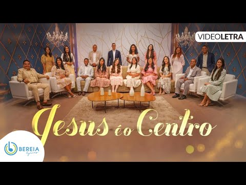 Jesus é o Centro | Bereia Music [Vídeo Letra]