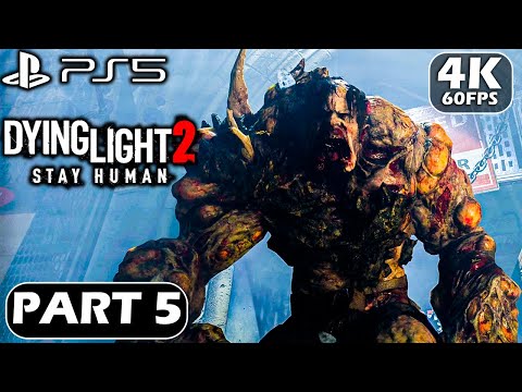 DYING LIGHT 2 STAY HUMAN Gameplay Walkthrough Part 5 (PS5 4K 60FPS) - No commentary