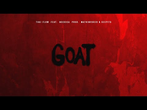 THAI FLOW & NOCHICA - GOAT (CLIPE OFICIAL)