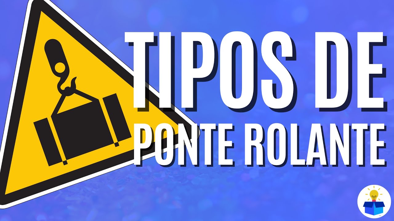 TIPOS DE PONTE ROLANTE