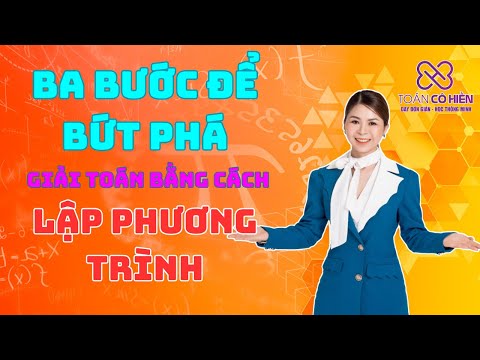 Toán lớp 8 - BA BƯỚC ĐỂ BỨT PHÁ giải bài toán bằng cách lập phương trình
