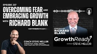 Episode 237 – Overcoming Fear and Embracing Growth with Richard Blank