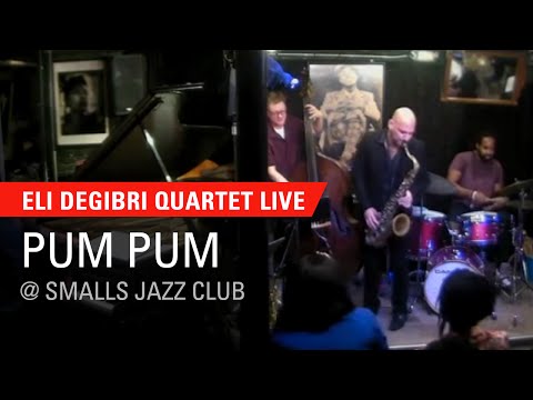 Eli Degibri Quartet - Pum Pum, Live at Smalls Jazz Club in NYC 1/17/2016