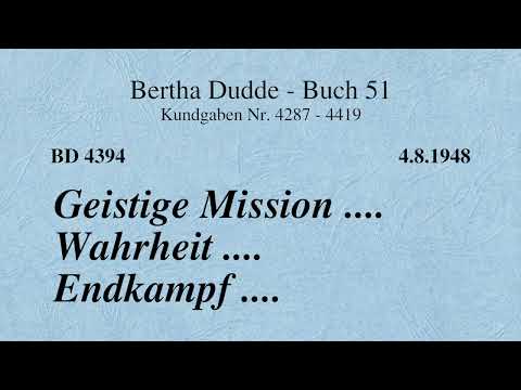 BD 4394 - GEISTIGE MISSION .... WAHRHEIT .... ENDKAMPF ....