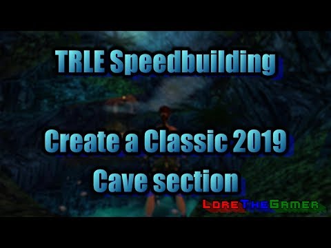 TRLE Speedbuilding - Create a Classic 2019 - Cave section