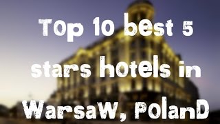Top 10 best 5 stars hotels in Warsaw, Poland sorted by Rating Guests