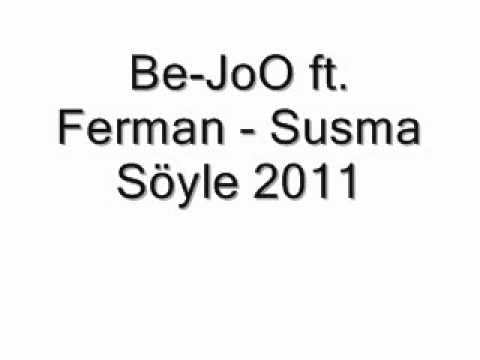 Be-JoO ft. Ferman - Susma Söyle 2011
