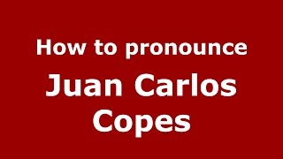How to pronounce Juan Carlos Copes