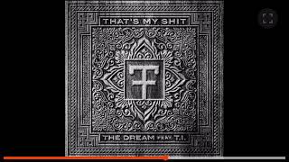 The Dream Ti that’s my shit¥