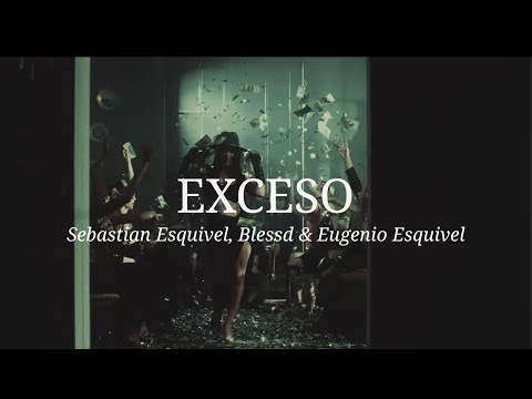 Sebastian Esquivel, Blessd & Eugenio Esquivel - EXCESO (Letra)