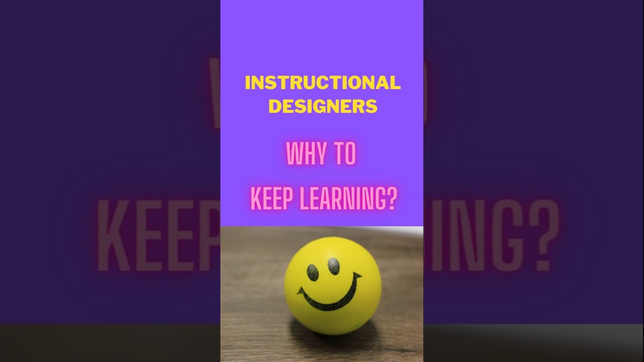Instructional Designers: Why to Keep Learning? #instructionaldesign #elearning  #continuouslearning
