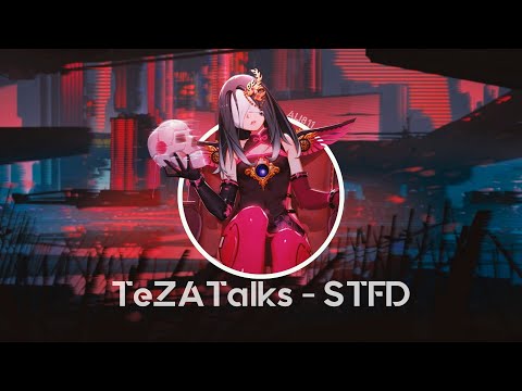 TeZATalks - STFD ↬ [Nightcore] | [Audio]