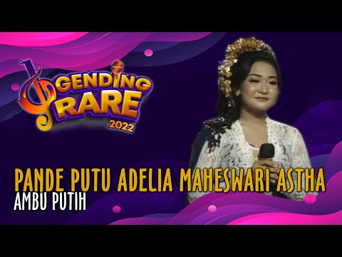 PANDE PUTU ADELIA MAHESWARI ASTHA PUTRI – AMBU PUTIH| GENDING RARE BALITV 2022