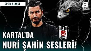 Beşiktaş’ta Nuri Şahin bombası patladı: Yeni dönem