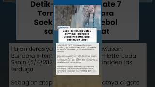 Detik-detik Atap Gate 7 Terminal 3 Bandara Soekarno Hatta Jebol saat Hujan Lebat