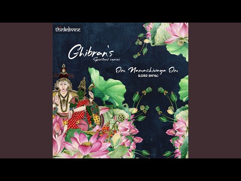 Om Namachivaya Om - Lord Shiva (From "Ghibran's Spiritual Series")