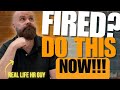 Fired? Don’t Panic — Do This Immediately