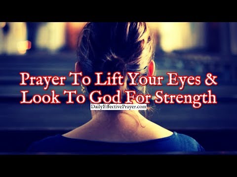 Prayer To Lift Your Eyes and Look To God For Strength | Prayer For Strength Video
