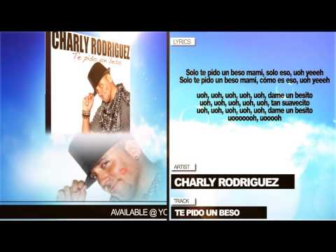 Charly Rodriguez "Te Pido Un Beso" (Con Letra)