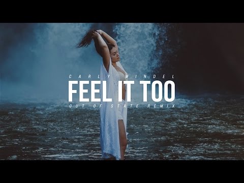 Carly Mindel - Feel It Too (Out Of State Remix)