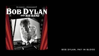 Bob Dylan, Pay In Blood, (7 live performances) (Including the last one, so far)
