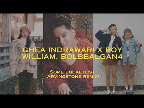 Ghea Indrawari & Boy William, Bolbbalgan4 - Some Bucketlist (Arvingstone Mashup)