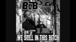 BoB ft TI Juicy J - We Still In This Bitch