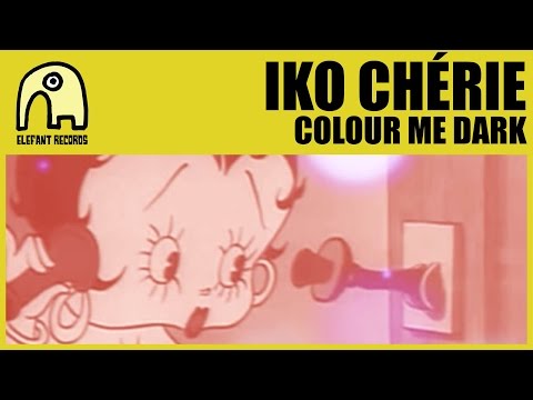 IKO CHÉRIE - Colour Me Dark [Official]