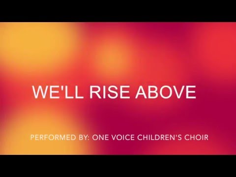 We'll Rise Above (Lyrics) - One Voice Children's Choir