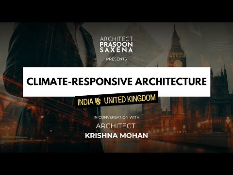 Optimizing #ClimateResponsiveArchitecture  | IND Vs UK | Perspectives: 03 | Architect Prasoon Saxena