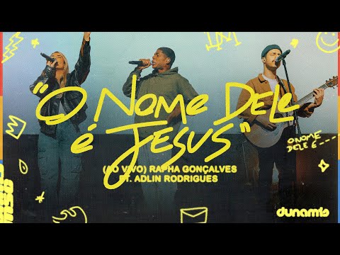 O Nome Dele É Jesus (Ao Vivo) | Dunamis Music, Rapha Gonçalves, Adlin Rodrigues
