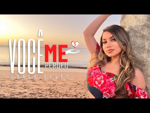 Carla Alves - Você Me Perdeu (Clipe Oficial)