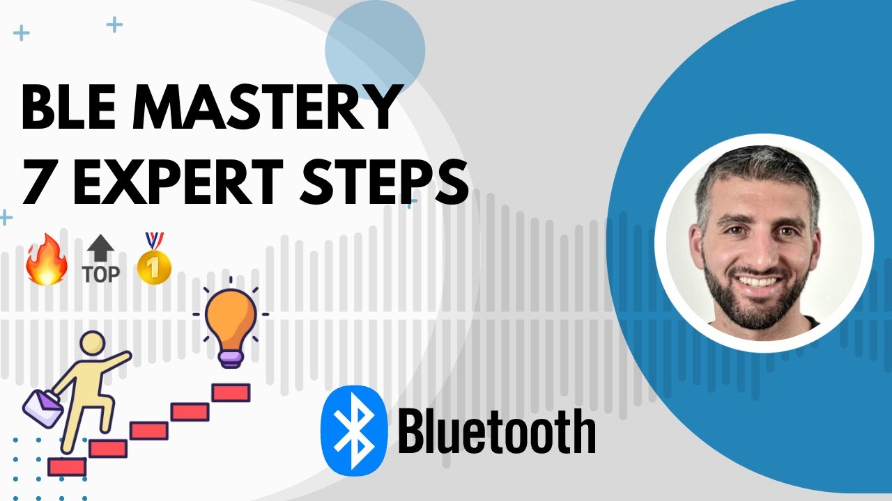 Go From Zero to PRO with Bluetooth LE: Uncover the 7 Steps to Success!