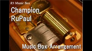 Champion/RuPaul [Music Box]