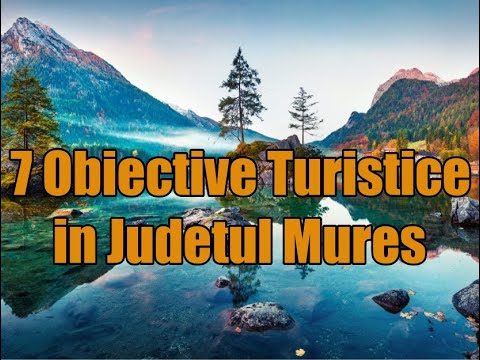Obiective turistice in Judetul Mures.