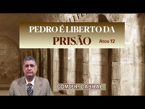 PEDRO É LIBERTO DA PRISÃO - PR. CABRAL