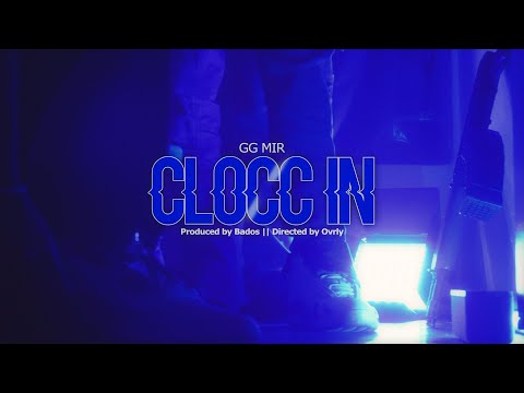 GG Mir - Clocc In || Dir. Ovrly