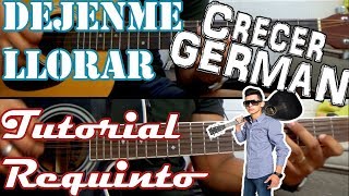 Tutorial | Dejenme llorar | Crecer German | Requinto | TABS