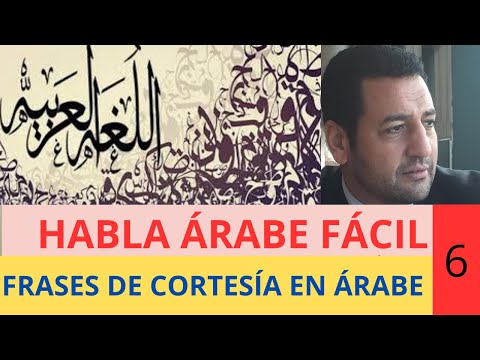 HABLA ÁRABE FÁCIL 6 / FRASES DE CORTESÍA EN ÁRABE Curso de árabe gratuito