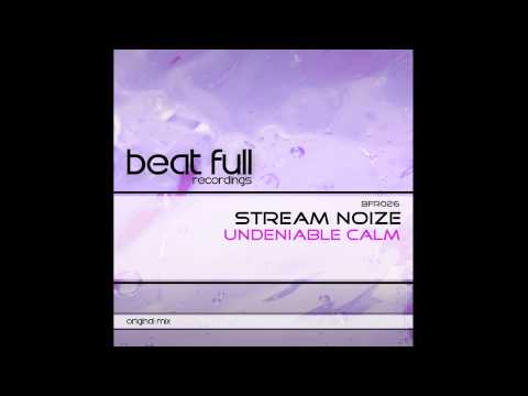 Stream Noize - Undeniable Calm (Original Mix)