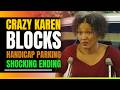 Crazy Karen Blocks Handicap Parking Spot Then This Happens